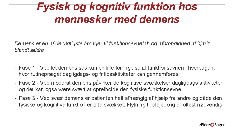 Fysisk og kognitiv funktion hos mennesker med demens Demens er en af de vigtigste