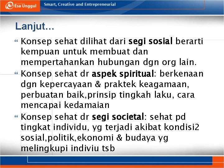 Lanjut… Konsep sehat dilihat dari segi sosial berarti kempuan untuk membuat dan mempertahankan hubungan