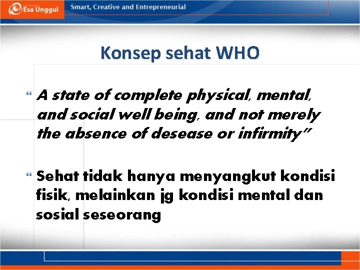 Konsep sehat WHO A state of complete physical, mental, and social well being, and
