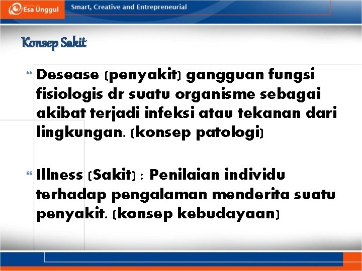 Konsep Sakit Desease (penyakit) gangguan fungsi fisiologis dr suatu organisme sebagai akibat terjadi infeksi