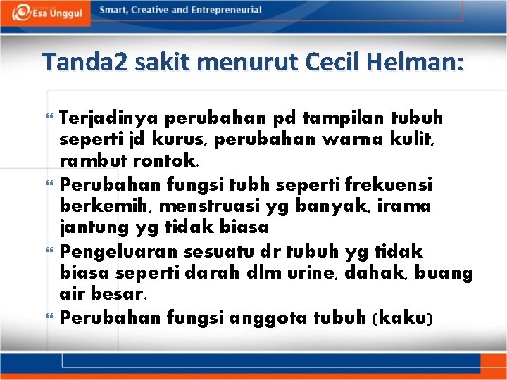 Tanda 2 sakit menurut Cecil Helman: Terjadinya perubahan pd tampilan tubuh seperti jd kurus,