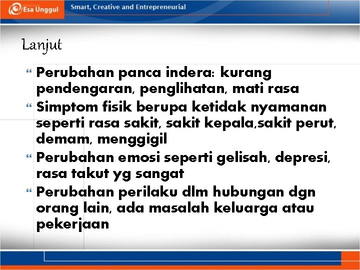 Lanjut Perubahan panca indera: kurang pendengaran, penglihatan, mati rasa Simptom fisik berupa ketidak nyamanan