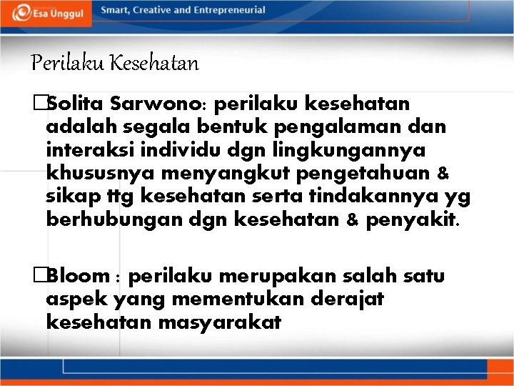 Perilaku Kesehatan �Solita Sarwono: perilaku kesehatan adalah segala bentuk pengalaman dan interaksi individu dgn