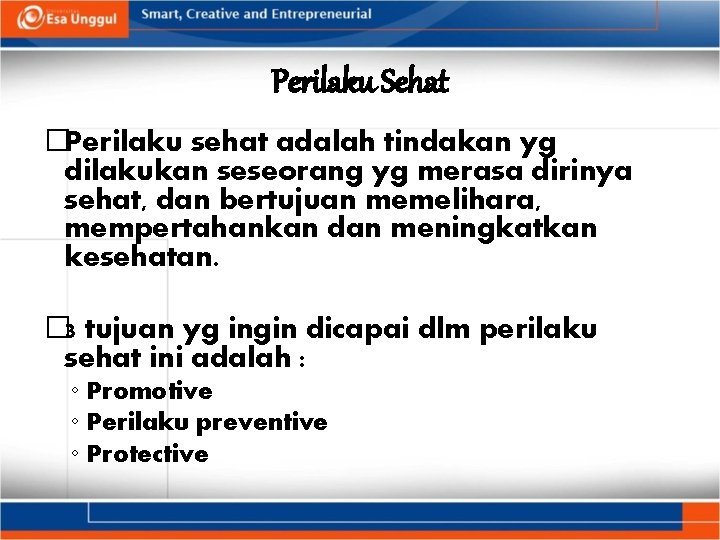 Perilaku Sehat �Perilaku sehat adalah tindakan yg dilakukan seseorang yg merasa dirinya sehat, dan