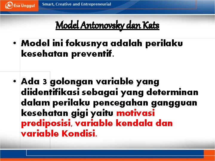 Model Antonovsky dan Kats • Model ini fokusnya adalah perilaku kesehatan preventif. • Ada