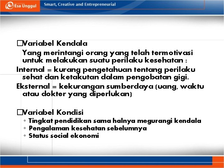 �Variabel Kendala Yang merintangi orang yang telah termotivasi untuk melakukan suatu perilaku kesehatan :