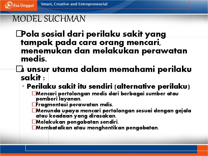 MODEL SUCHMAN �Pola sosial dari perilaku sakit yang tampak pada cara orang mencari, menemukan