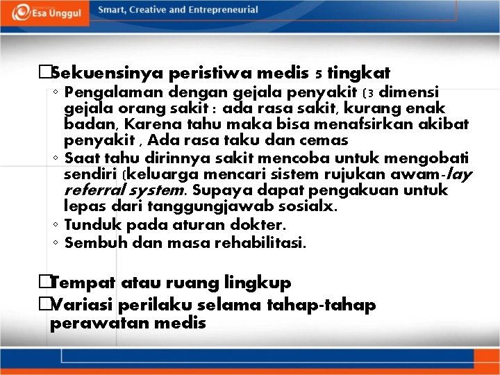 �Sekuensinya peristiwa medis 5 tingkat ◦ Pengalaman dengan gejala penyakit (3 dimensi gejala orang