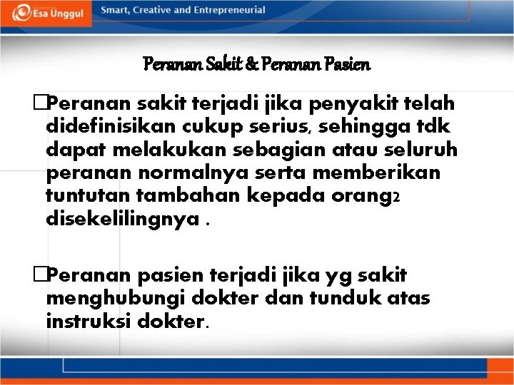 Peranan Sakit & Peranan Pasien �Peranan sakit terjadi jika penyakit telah didefinisikan cukup serius,