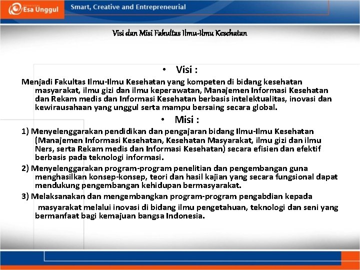 Visi dan Misi Fakultas Ilmu-Ilmu Kesehatan • Visi : Menjadi Fakultas Ilmu-Ilmu Kesehatan yang