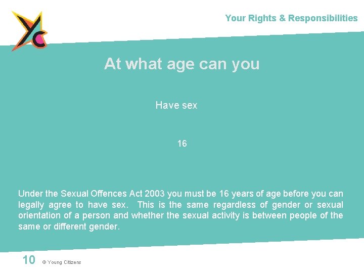 Your Rights & Responsibilities At what age can you Have sex 16 Under the