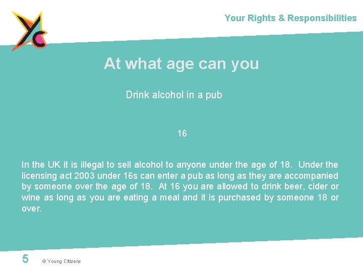 Your Rights & Responsibilities At what age can you Drink alcohol in a pub