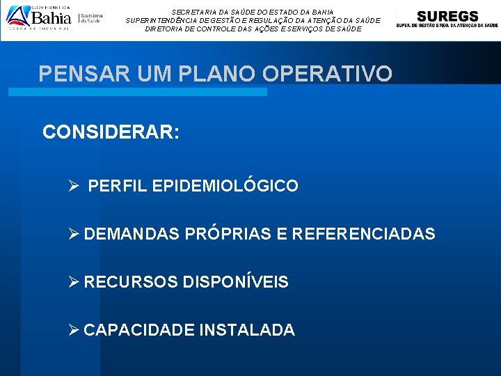 SECRETARIA DA SAÚDE DO ESTADO DA BAHIA SUPERINTENDÊNCIA DE GESTÃO E REGULAÇÃO DA ATENÇÃO