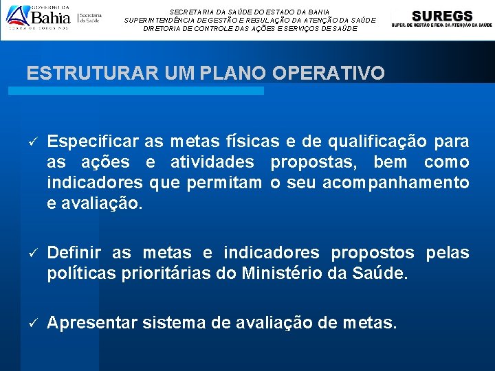 SECRETARIA DA SAÚDE DO ESTADO DA BAHIA SUPERINTENDÊNCIA DE GESTÃO E REGULAÇÃO DA ATENÇÃO