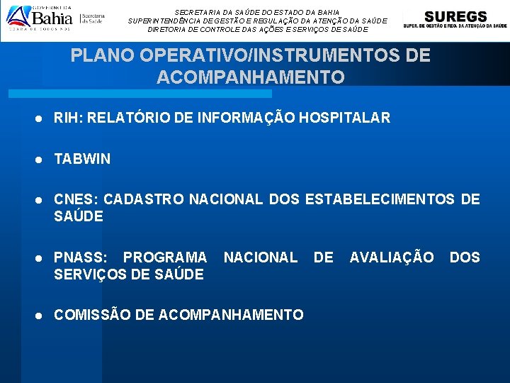 SECRETARIA DA SAÚDE DO ESTADO DA BAHIA SUPERINTENDÊNCIA DE GESTÃO E REGULAÇÃO DA ATENÇÃO