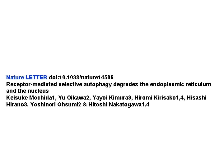 Nature LETTER doi: 10. 1038/nature 14506 Receptor-mediated selective autophagy degrades the endoplasmic reticulum and