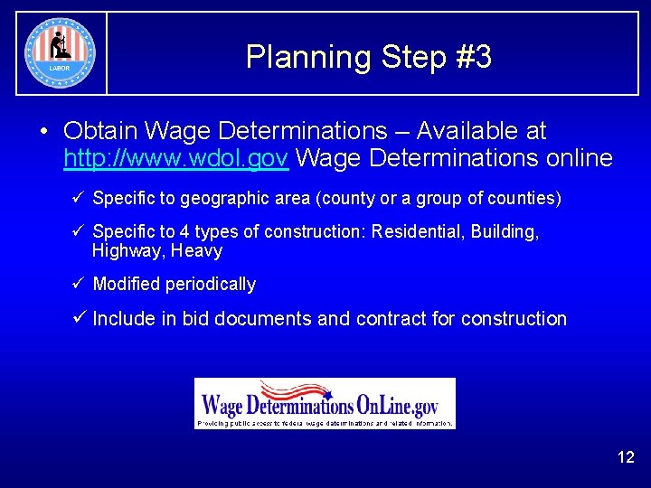 Planning Step #3 • Obtain Wage Determinations – Available at http: //www. wdol. gov