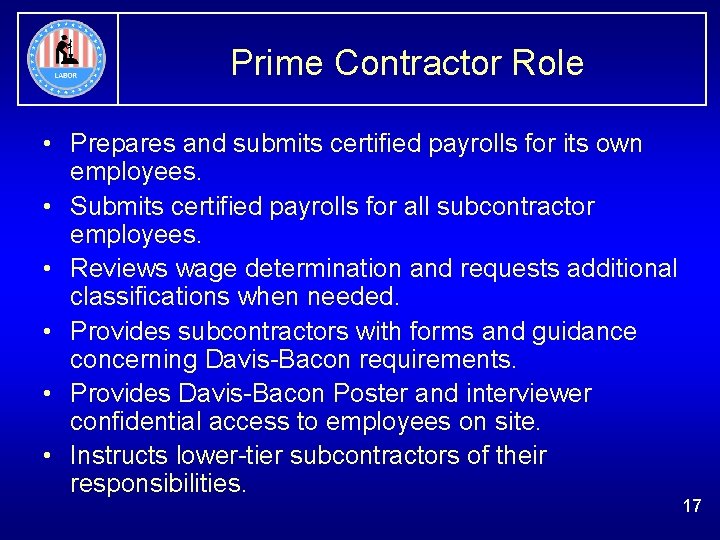 Prime Contractor Role • Prepares and submits certified payrolls for its own employees. •