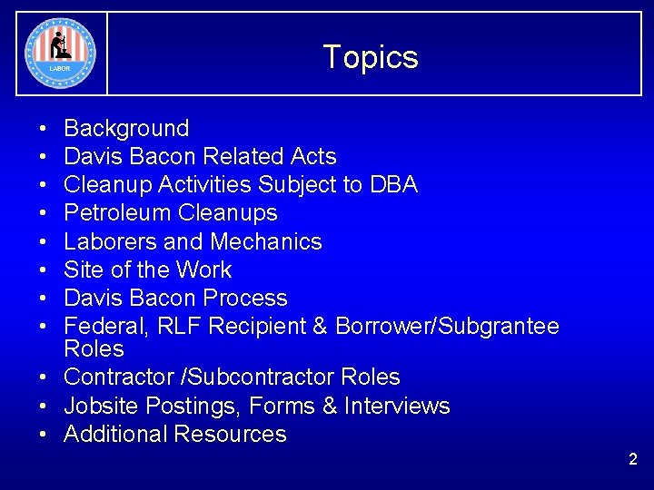 Topics • • Background Davis Bacon Related Acts Cleanup Activities Subject to DBA Petroleum