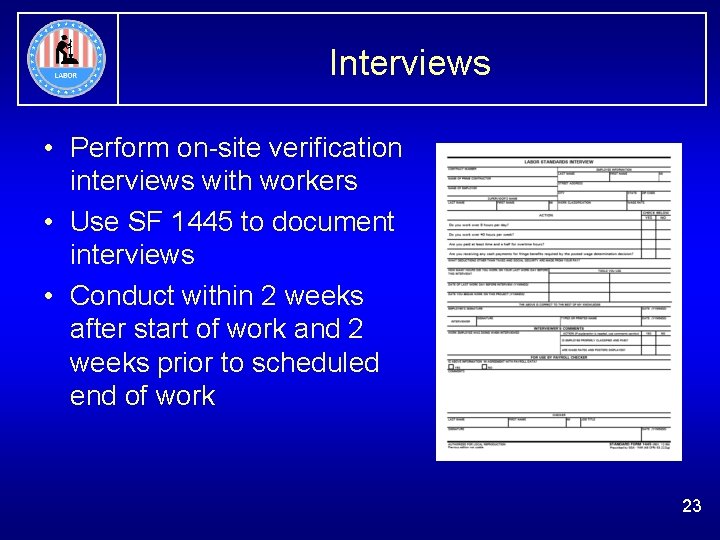 Interviews • Perform on-site verification interviews with workers • Use SF 1445 to document