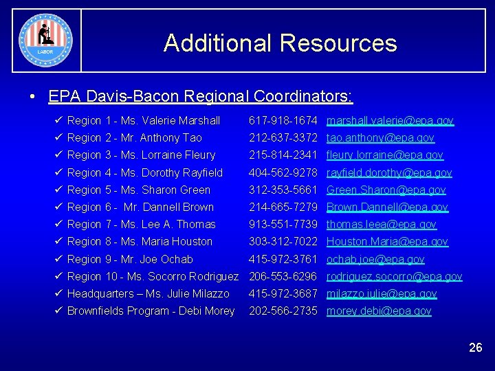 Additional Resources • EPA Davis-Bacon Regional Coordinators: ü Region 1 - Ms. Valerie Marshall