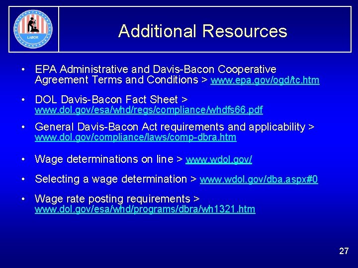 Additional Resources • EPA Administrative and Davis-Bacon Cooperative Agreement Terms and Conditions > www.