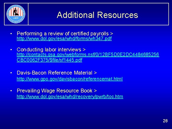 Additional Resources • Performing a review of certified payrolls > http: //www. dol. gov/esa/whd/forms/wh