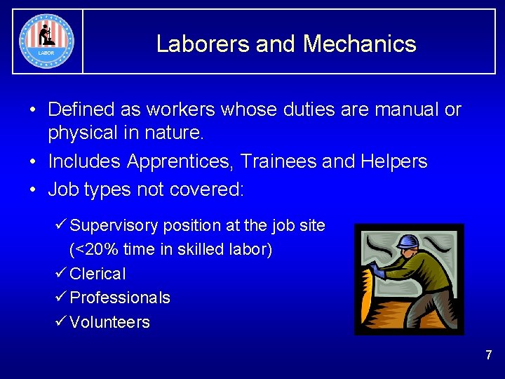 Laborers and Mechanics • Defined as workers whose duties are manual or physical in