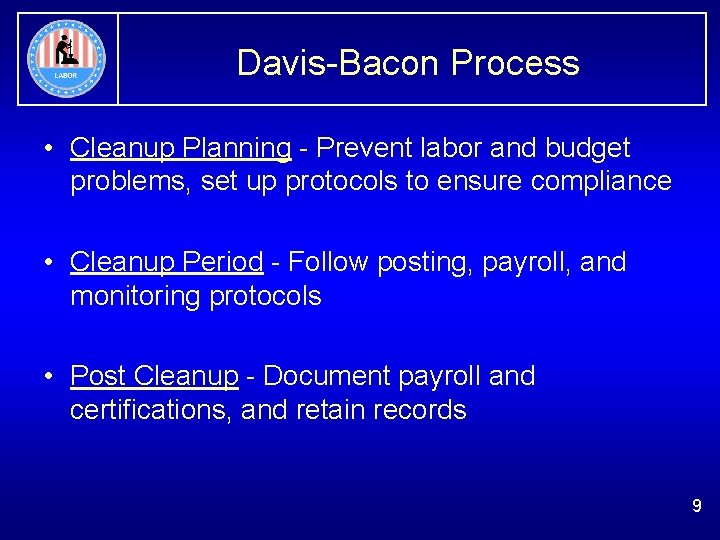 Davis-Bacon Process • Cleanup Planning - Prevent labor and budget problems, set up protocols