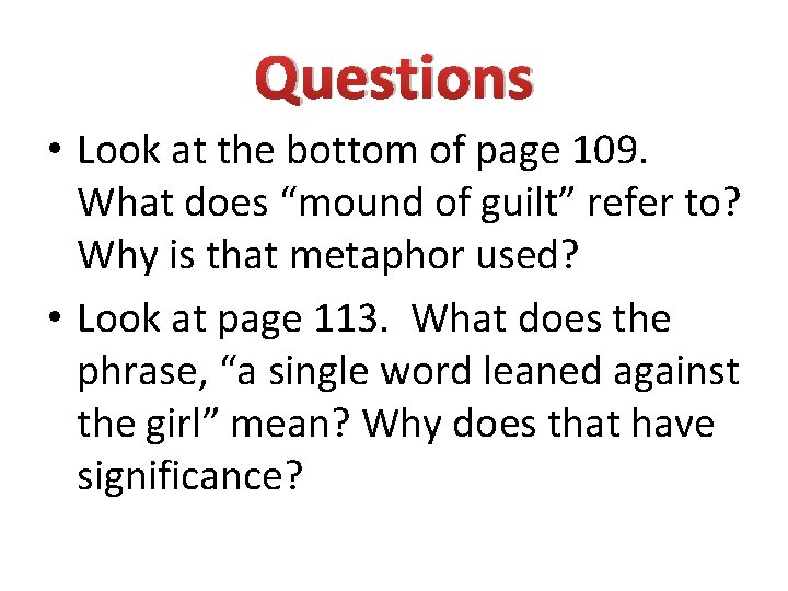 Questions • Look at the bottom of page 109. What does “mound of guilt”