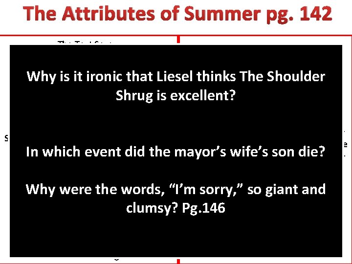 The Attributes of Summer pg. 142 The Text Says… I Say… Liesel’s summer activities: