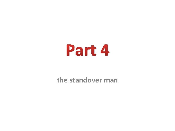 Part 4 the standover man 