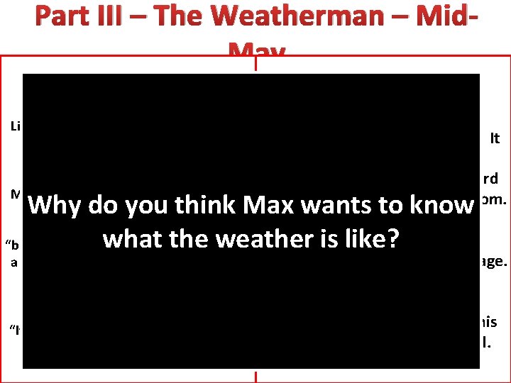 Part III – The Weatherman – Mid. May The Text says. . I say…