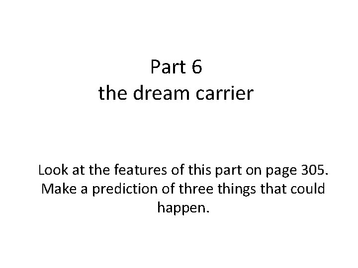 Part 6 the dream carrier Look at the features of this part on page