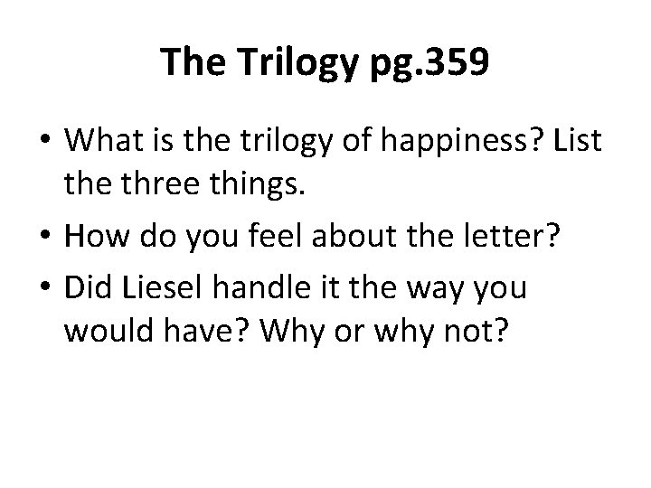 The Trilogy pg. 359 • What is the trilogy of happiness? List the three