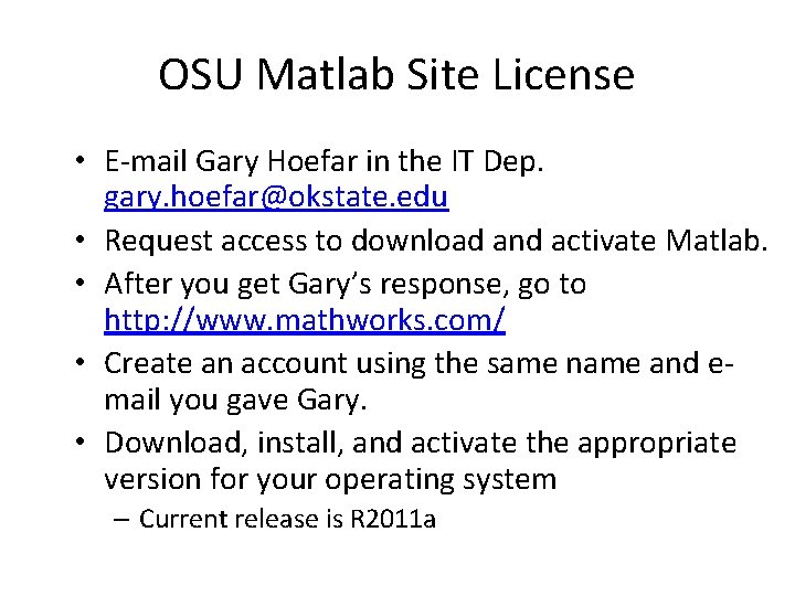 OSU Matlab Site License • E-mail Gary Hoefar in the IT Dep. gary. hoefar@okstate.