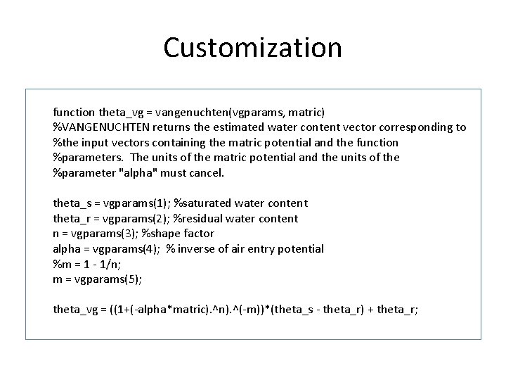 Customization function theta_vg = vangenuchten(vgparams, matric) %VANGENUCHTEN returns the estimated water content vector corresponding
