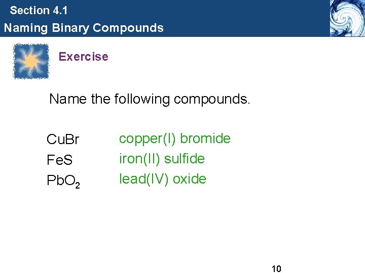Section 4. 1 Naming Binary Compounds Exercise Name the following compounds. Cu. Br Fe.