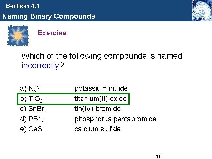Section 4. 1 Naming Binary Compounds Exercise Which of the following compounds is named