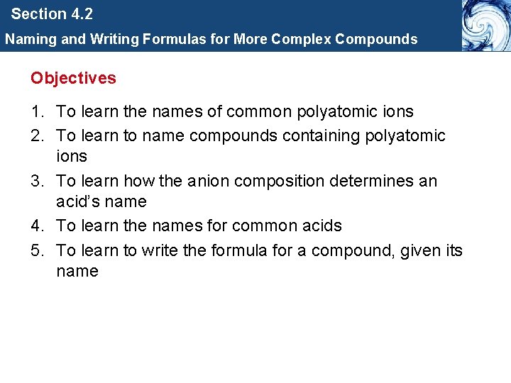 Section 4. 2 Naming and Writing Formulas for More Complex Compounds Objectives 1. To