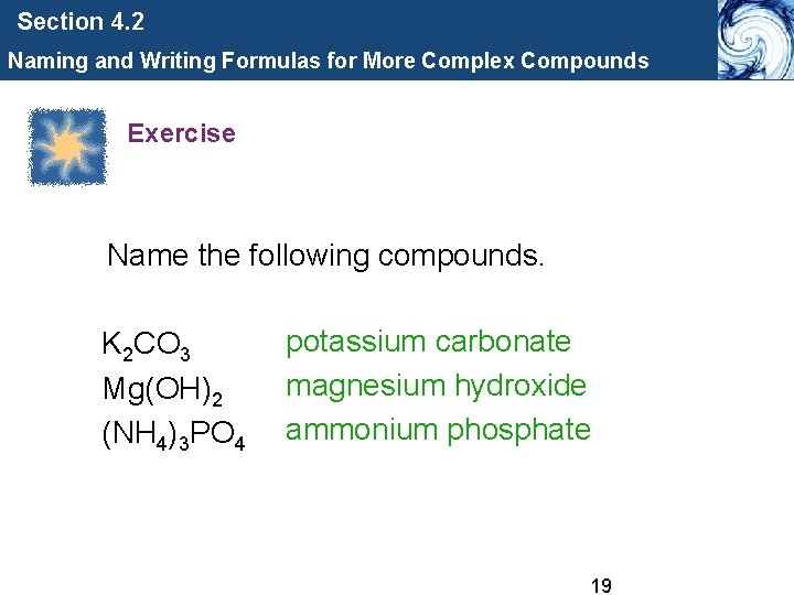 Section 4. 2 Naming and Writing Formulas for More Complex Compounds Exercise Name the