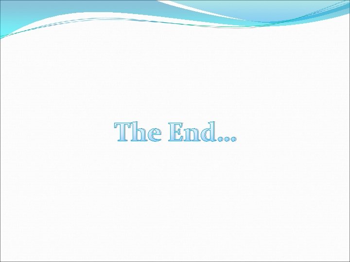 The End… 