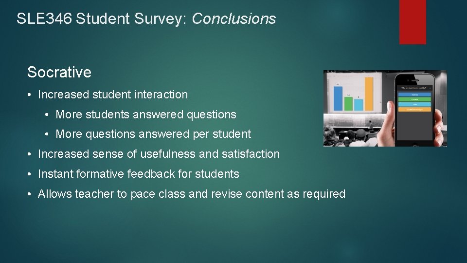 SLE 346 Student Survey: Conclusions Socrative • Increased student interaction • More students answered
