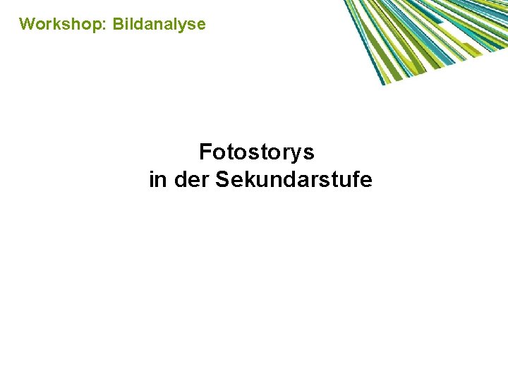 Workshop: Bildanalyse Fotostorys in der Sekundarstufe 