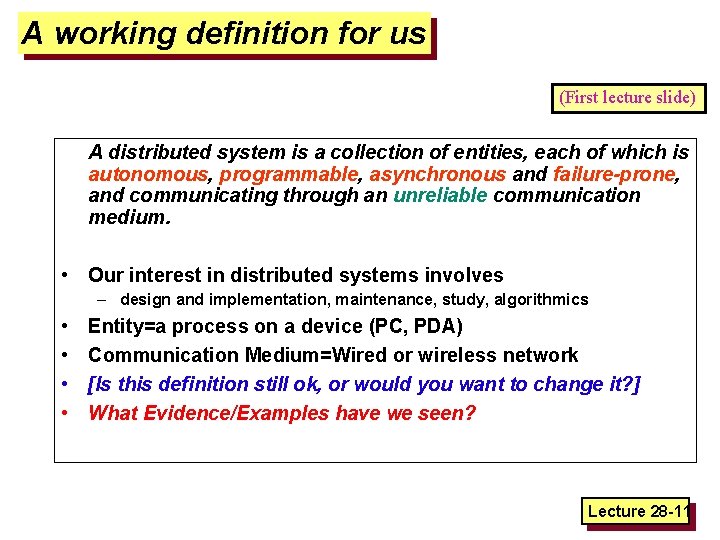 A working definition for us (First lecture slide) A distributed system is a collection