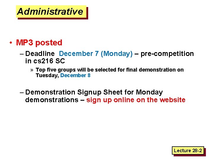Administrative • MP 3 posted – Deadline December 7 (Monday) – pre-competition in cs