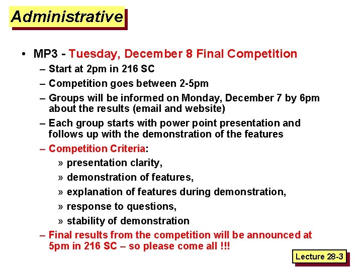 Administrative • MP 3 - Tuesday, December 8 Final Competition – Start at 2