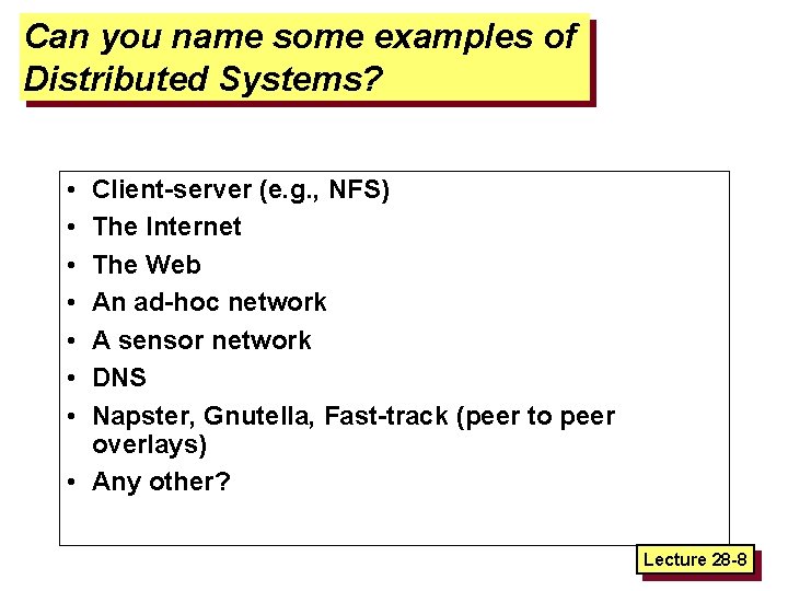 Can you name some examples of Distributed Systems? • • Client-server (e. g. ,