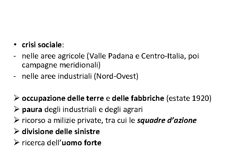  • crisi sociale: - nelle aree agricole (Valle Padana e Centro-Italia, poi campagne