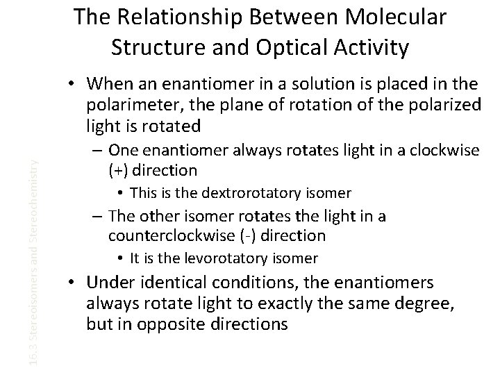 The Relationship Between Molecular Structure and Optical Activity 16. 3 Stereoisomers and Stereochemistry •